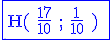 3$ \blue \fbox{ \rm H( \frac{17}{10} ; \frac{1}{10} ) }